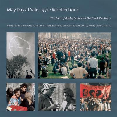 May Day At Yale, 1970 Recollections: the Trial of Bobby Seale and the Black Panthers