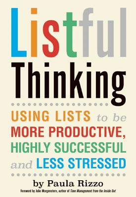 Listful Thinking: Using Lists to Be More Productive, Successful and Less Stressed