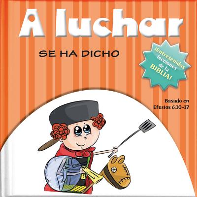 A luchar se ha dicho: Sabidura de la Biblia y diversin para hoy! (Grandes conceptos para pequeos pensadores) (Spanish Edition)