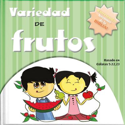Veriedad de frutos: Sabidura de la Biblia y diversin para hoy! (Grandes conceptos para pequeos pensadores) (Spanish Edition)