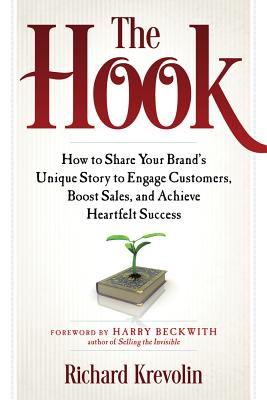 Hook: How to Share Your Brand's Unique Story to Engage Customers, Boost Sales, and Achieve Heartfelt Success