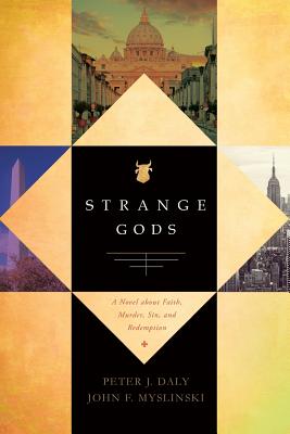 Image for Strange Gods: A Novel About Faith, Murder, Sin and Redemption Strange Gods: A Novel About Faith, Murder, Sin and Redemption