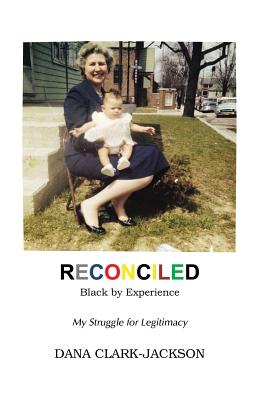 Image for RECONCILED - Black by Experience: My Struggle for Legitimacy RECONCILED - Black by Experience: My Struggle for Legitimacy
