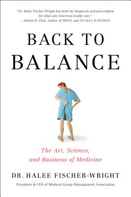 Image for Back to Balance: The Art, Science, and Business of Medicine Back to Balance: The Art, Science, and Business of Medicine