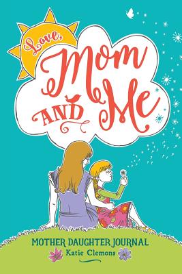 Image for Love, Mom and Me: Mother Daughter Journal Love, Mom and Me: Mother Daughter Journal