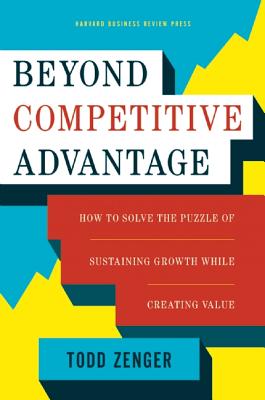 Image for Beyond Competitive Advantage: How to Solve the Puzzle of Sustaining Growth While Creating Value