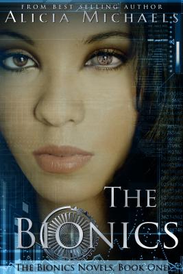 The Bionics (1) (The Bionics Novels)