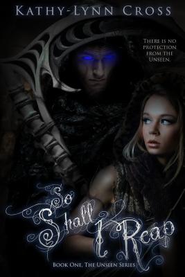 So Shall I Reap (1) (The Unseen Series)