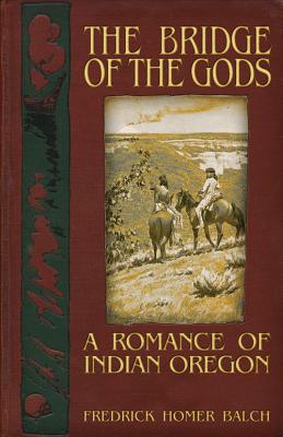 Image for The Bridge of the Gods: A Romance of Indian Oregon
