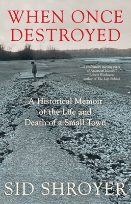 When Once Destroyed: A Historical Memoir of the Life and Death of a Small Town