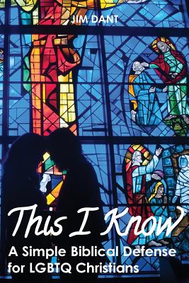 Image for THIS I KNOW: A SIMPLE BIBLICAL DEFENSE FOR LBBTQ CHRISTIANS