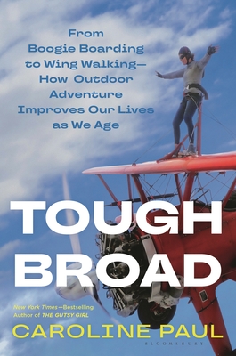 Tough Broad: From Boogie Boarding to Wing WalkingHow Outdoor Adventure Improves Our Lives as We Age