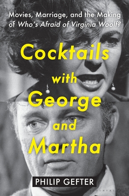 Cocktails with George and Martha: Movies, Marriage, and the Making of Who's Afraid of Virginia Woolf