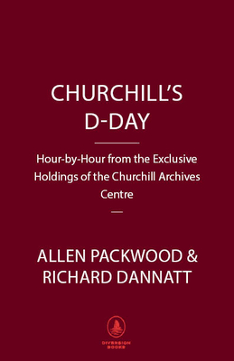 Churchill's D-Day: The British Bulldog's Fateful Hours During the Normandy Invasion