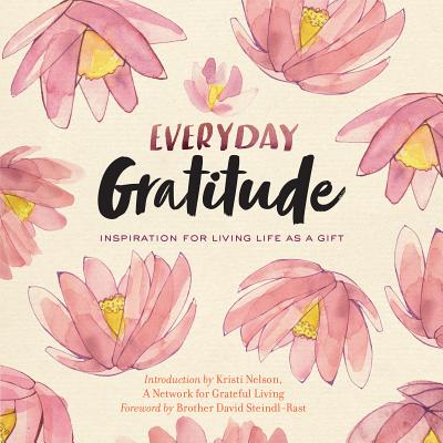 Image for Everyday Gratitude: Inspiration for Living Life as a Gift Everyday Gratitude: Inspiration for Living Life as a Gift