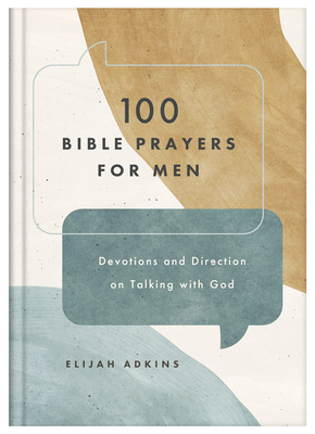 100 Bible Prayers for Men 100 Bible Prayers for Men