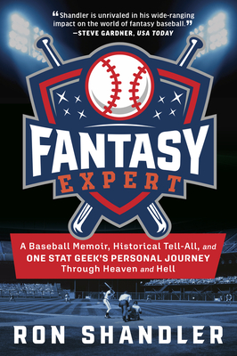 Fantasy Expert: A Baseball Memoir, Historical Tell-All, and One Stat Geek's Personal Journey Through Heaven and Hell