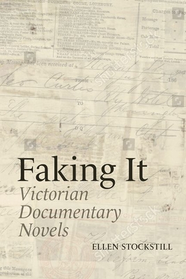 Faking It: Victorian Documentary Novels