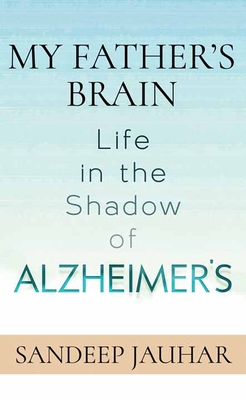My Father's Brain: Life in the Shadow of Alzheimer's