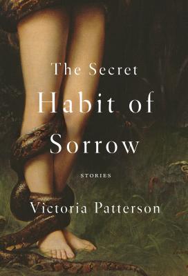 Image for The Secret Habit of Sorrow: Stories The Secret Habit of Sorrow: Stories