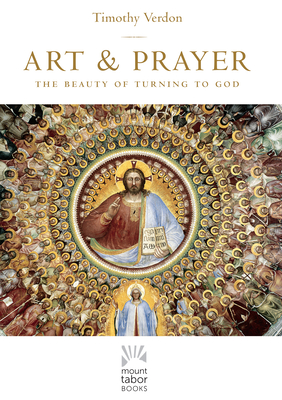 Image for Art and Prayer: The Beauty of Turning to God (Mount Tabor Books)