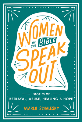 Image for Women of the Bible Speak Out: Stories of Betrayal, Abuse, Healing, and Hope Women of the Bible Speak Out: Stories of Betrayal, Abuse, Healing, and Hope