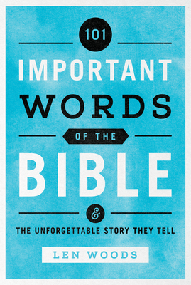 Image for 101 Important Words of the Bible: And the Unforgettable Story They Tell
