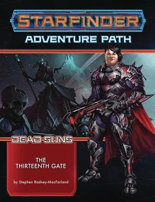 Starfinder Adventure Path: The Thirteenth Gate (Dead Suns 5 of 6)