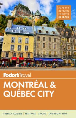 Fodor's Montreal and Quebec City (Full-color Travel Guide)