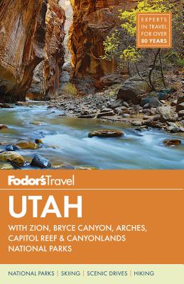 Fodor's Utah: with Zion, Bryce Canyon, Arches, Capitol Reef & Canyonlands National Parks (Travel Guide)
