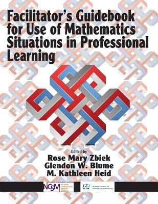 Image for Facilitator's Guidebook for Use of Mathematics Situations in Professional Learning Facilitator's Guidebook for Use of Mathematics Situations in Professional Learning