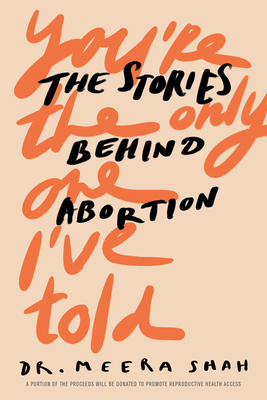 You're the Only One I've Told: The Stories Behind Abortion