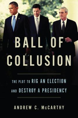Image for Ball of Collusion: The Plot to Rig an Election and Destroy a Presidency Ball of Collusion: The Plot to Rig an Election and Destroy a Presidency