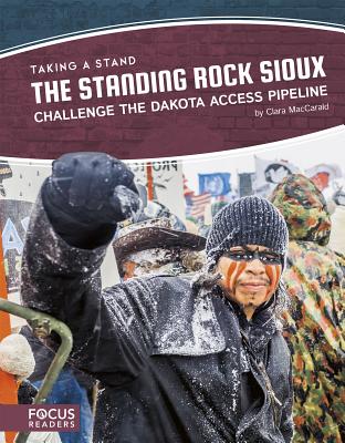 The Standing Rock Sioux Challenge the Dakota Access Pipeline (Taking a Stand (Set of 4))