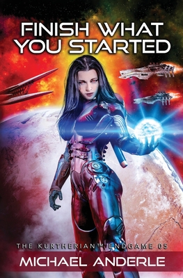 Finish What You Started (The Kurtherian Endgame)