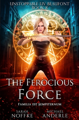 The Ferocious Force: Unstoppable LIV Beaufont, Book 8