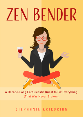 Image for Zen Bender: A Decade-Long Enthusiastic Quest to Fix Everything (That Was Never Broken) Zen Bender: A Decade-Long Enthusiastic Quest to Fix Everything (That Was Never Broken)