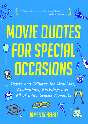 Image for MOVIE QUOTES FOR SPECIAL OCCASIONS: TOASTS AND TRIBUTES FOR WEDDINGS, GRADUATIONS, BIRTHDAYS AND ALL