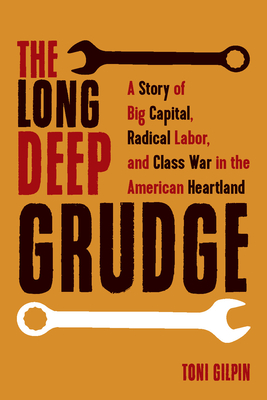 Long Deep Grudge: A Story Of Big Capital, Radical