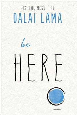 Be Here (The Dalai Lamas Be Inspired)