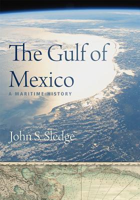 The Gulf of Mexico: A Maritime History (Non Series)