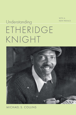 Understanding Etheridge Knight: With a New Preface (Understanding Contemporary American Literature)