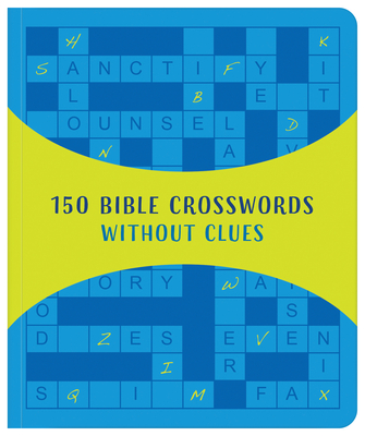 Image for 150 Bible Crosswords without Clues: A New Twist on a Classic Favorite! 150 Bible Crosswords without Clues: A New Twist on a Classic Favorite!