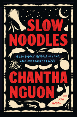 Slow Noodles A Cambodian Memoir Of Love, Loss, And