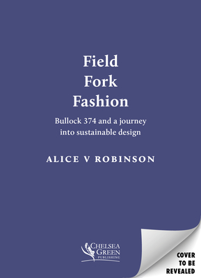 Field, Fork, Fashion: Bullock 374 and a Designer's Journey to Find a Future for Leather