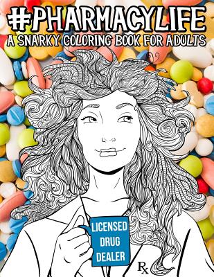 Pharmacy Life: A Snarky Coloring Book for Adults