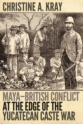 Maya-British Conflict at the Edge of the Yucatecan Caste War (Path to Open)