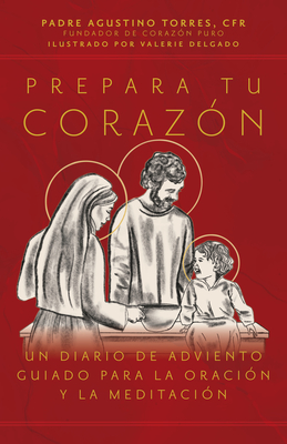 Prepara tu corazn: Un diario de Adviento guiado para la oracin y la meditacin (Spanish Edition)