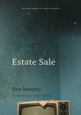 Estate Sale (Agha Shahid Ali Prize in Poetry)