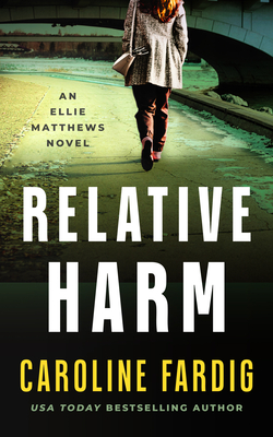 Relative Harm (Ellie Matthews Novels, 5)